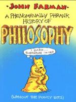 A Phenomenally Phrank History of Philosophy (Without the Poncy Bits)