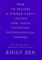 How to Become a Dinner Party Legend and Avoid Crippling Psychological Damage