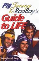 Pig, Jimmy & Rooboy's Guide to Life