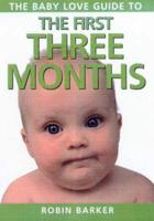 Baby Love Guide To: The First Three Months