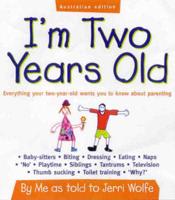 I'm Two Years Old! Everything Your Two-Year-Old Wants to Know About Parenting