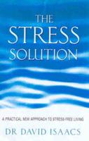 The Stress Solution: A Practical New Approach to Stress-Free Living