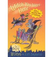 Witch You Were Here