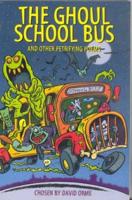The Ghoul School Bus and Other Petrifying Poems