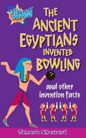 The Ancient Egyptians Invented Bowling and Other Invention Facts