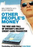 Other People's Money: The Rise and Fall of Britain's Boldest Credit Card Fraudster