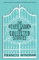 The Other Garden and Collected Stories