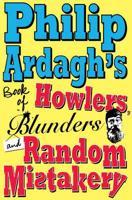 Philip Ardagh's Book of Howlers, Blunders and Random Mistakery