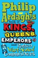 Philip Ardagh's Book of Kings, Queens, Emperors and Rotten Wart-Nosed Commoners