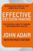 Effective Decision Making (REV ED): The essential guide to thinking for management success