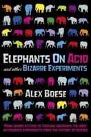 Elephants on Acid and Other Bizarre Experiments