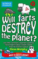 Will Farts Destroy the Planet? And Other Extremely Important Questions (And Answers) About Climate Change from the Science Museum