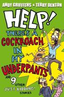 Help! There's a Cockroach in My Underpants and 9 Other Just Kidding! Stories