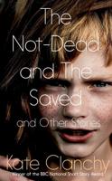 The Not-Dead and the Saved and Other Stories