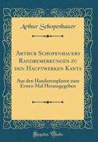 Arthur Schopenhauers Randbemerkungen Zu Den Hauptwerken Kants