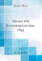 Archiv Fur Kinderheilkunde, 1893, Vol. 15 (Classic Reprint)