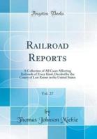 Railroad Reports, Vol. 27