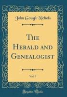The Herald and Genealogist, Vol. 3 (Classic Reprint)