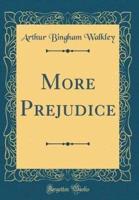 More Prejudice (Classic Reprint)