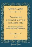 Allgemeine Literatur-Zeitung Vom Jahre 1814, Vol. 4