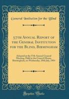 57th Annual Report of the General Institution for the Blind, Birmingham