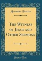 The Witness of Jesus and Other Sermons (Classic Reprint)