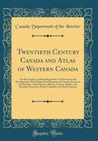 Twentieth Century Canada and Atlas of Western Canada
