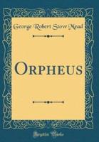 Orpheus (Classic Reprint)