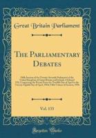 The Parliamentary Debates, Vol. 133