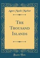 The Thousand Islands (Classic Reprint)