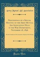 Proceedings of a Special Meeting of the Army Mutual Aid Association Held at the War Department, November 18, 1896