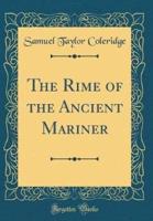 The Rime of the Ancient Mariner (Classic Reprint)