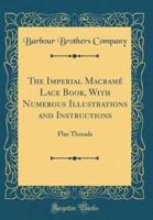 The Imperial Macramé Lace Book, With Numerous Illustrations and Instructions