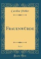 Frauenwï¿½rde, Vol. 4 (Classic Reprint)