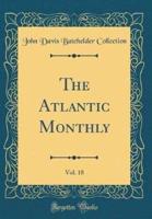 The Atlantic Monthly, Vol. 18 (Classic Reprint)