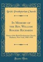 In Memory of the Rev. William Rogers Richards