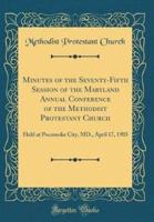 Minutes of the Seventy-Fifth Session of the Maryland Annual Conference of the Methodist Protestant Church