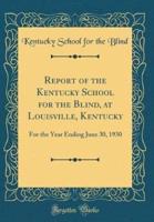 Report of the Kentucky School for the Blind, at Louisville, Kentucky