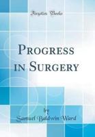 Progress in Surgery (Classic Reprint)