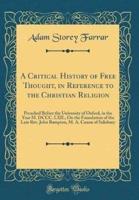 A Critical History of Free Thought, in Reference to the Christian Religion