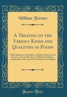 A Treatise on the Various Kinds and Qualities of Foods