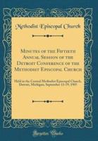 Minutes of the Fiftieth Annual Session of the Detroit Conference of the Methodist Episcopal Church