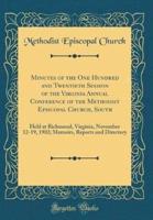 Minutes of the One Hundred and Twentieth Session of the Virginia Annual Conference of the Methodist Episcopal Church, South