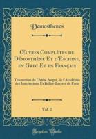 Oeuvres Completes De Demosthene Et D'Eschine, En Grec Et En Francais, Vol. 2