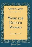 Work for Doctor Warren (Classic Reprint)