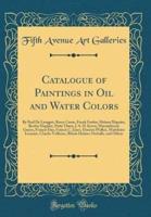 Catalogue of Paintings in Oil and Water Colors