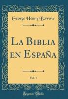 La Biblia En España, Vol. 1 (Classic Reprint)