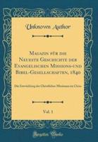 Magazin Fur Die Neueste Geschichte Der Evangelischen Missions-Und Bibel-Gesellschaften, 1840, Vol. 1