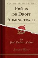 Précis De Droit Administratif (Classic Reprint)