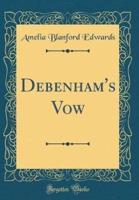 Debenham's Vow (Classic Reprint)